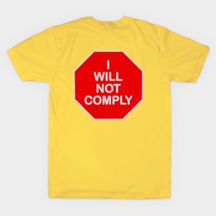 I WILL NOT COMPLY T-Shirt